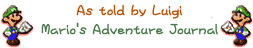 Mario's Adventure Journal as Told By Luigi